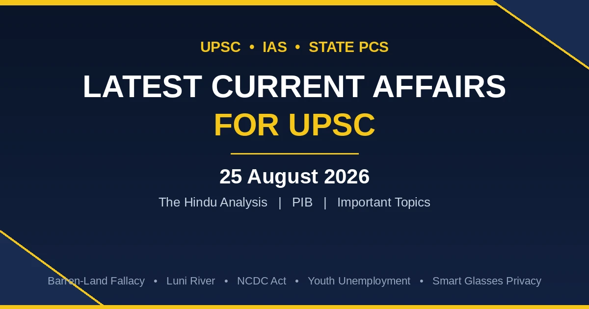 Latest Current Affairs for UPSC | 25 August 2026 | The Hindu Analysis, PIB & Important Topics