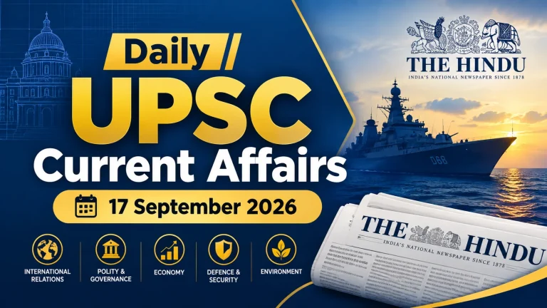 Daily UPSC Current Affairs | Today 17 September 2026 – The Hindu Analysis